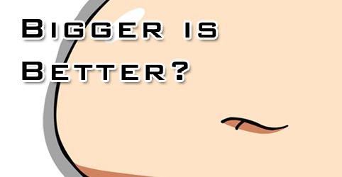 When -more- and -bigger- aren't -better-